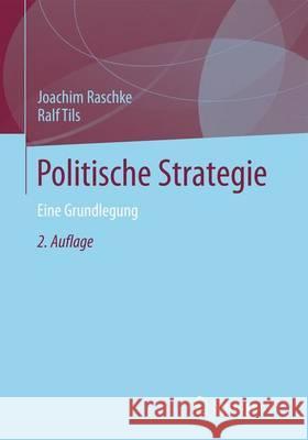 Politische Strategie: Eine Grundlegung Raschke, Joachim 9783531198705 VS Verlag