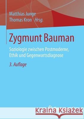 Zygmunt Bauman: Soziologie Zwischen Postmoderne, Ethik Und Gegenwartsdiagnose Junge, Matthias 9783531199023 Vs Verlag Fur Sozialwissenschaften