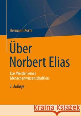 Über Norbert Elias: Das Werden Eines Menschenwissenschaftlers Korte, Hermann 9783531199085 Leske + Budrich