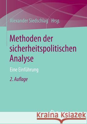 Methoden Der Sicherheitspolitischen Analyse: Eine Einführung Siedschlag, Alexander 9783531199504