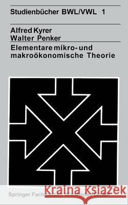 Elementare Mikro- Und Makroökonomische Theorie Kyrer, Alfred 9783531211244 Vs Verlag Fur Sozialwissenschaften