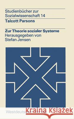 Zur Theorie Sozialer Systeme Talcott Parsons 9783531211268