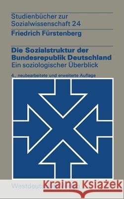 Die Sozialstruktur Der Bundesrepublik Deutschland: Ein Soziologischer Überblick Fürstenberg, Friedrich 9783531211329 Vs Verlag Fur Sozialwissenschaften