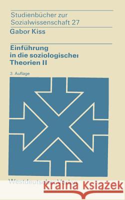 Einführung in Die Soziologischen Theorien II: Vergleichende Analyse Soziologischer Hauptrichtungen Kiss, Gabor 9783531211497 Vs Verlag Fur Sozialwissenschaften