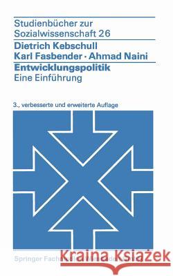 Entwicklungspolitik: Eine Einführung Kebschull, Dietrich 9783531213033 Vs Verlag Fur Sozialwissenschaften