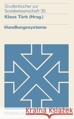Handlungssysteme Klaus Turk 9783531214047 Westdeutscher Verlag