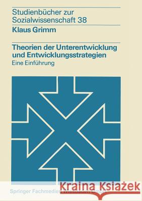 Theorien Der Unterentwicklung Und Entwicklungsstrategien: Eine Einführung Grimm, Klaus 9783531214818 Vs Verlag Fur Sozialwissenschaften