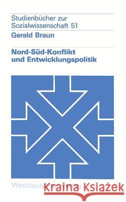 Nord-Süd-Konflikt Und Entwicklungspolitik: Eine Einführung Braun, Gerald 9783531217147 Vs Verlag Fur Sozialwissenschaften