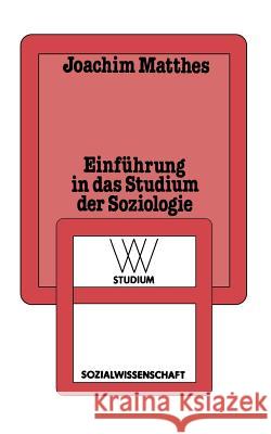 Einführung in Das Studium Der Soziologie Matthes, Joachim 9783531220154