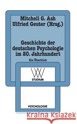 Geschichte Der Deutschen Psychologie Im 20. Jahrhundert: Ein Überblick Ash, Mitchell G. 9783531221281 Vs Verlag F R Sozialwissenschaften