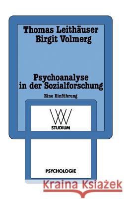 Psychoanalyse in Der Sozialforschung: Eine Einführung Am Beispiel Einer Sozialpsychologie Der Arbeit Leithäuser, Thomas 9783531221489