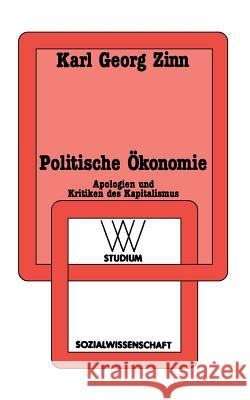 Politische Ökonomie: Apologien Und Kritiken Des Kapitalismus Zinn, Karl Georg 9783531221502 Vs Verlag Fur Sozialwissenschaften