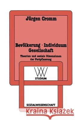 Bevölkerung - Individuum Gesellschaft: Theorien Und Soziale Dimensionen Der Fortpflanzung Cromm, Jürgen 9783531221526 Vs Verlag Fur Sozialwissenschaften