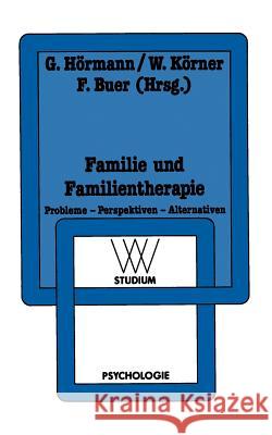 Familie Und Familientherapie: Probleme -- Perspektiven -- Alternativen Hörmann, Georg 9783531221533 Vs Verlag Fur Sozialwissenschaften