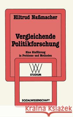 Vergleichende Politikforschung: Eine Einführung in Probleme Und Methoden Nassmacher, Hiltrud 9783531221625 Vs Verlag Fur Sozialwissenschaften