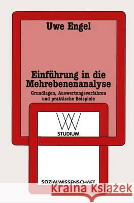 Einführung in Die Mehrebenenanalyse: Grundlagen, Auswertungsverfahren Und Praktische Beispiele Engel, Uwe 9783531221823 Vs Verlag Fur Sozialwissenschaften