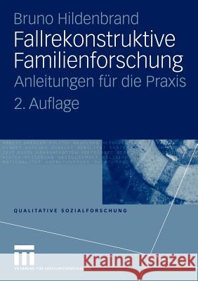 Fallrekonstruktive Familienforschung: Anleitungen Für Die Praxis Hildenbrand, Bruno 9783531322865 Vs Verlag F R Sozialwissenschaften