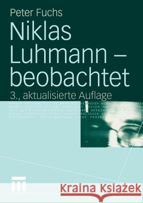 Niklas Luhmann -- Beobachtet: Eine Einführung in Die Systemtheorie Fuchs, Peter 9783531323527 Vs Verlag F R Sozialwissenschaften