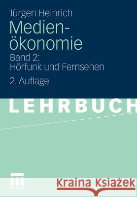 Medienökonomie: Band 2: Hörfunk Und Fernsehen Heinrich, Jürgen 9783531327136