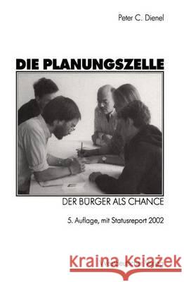 Die Planungszelle: Der Bürger ALS Chance Dienel, Peter C. 9783531330280 Vs Verlag Fur Sozialwissenschaften