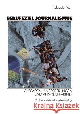 Berufsziel Journalismus: Aufgaben, Anforderungen Und Ansprechpartner Mast, Claudia 9783531333403 Vs Verlag F R Sozialwissenschaften