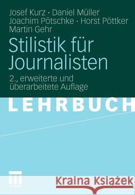 Stilistik Für Journalisten Kurz, Josef 9783531334349 VS Verlag