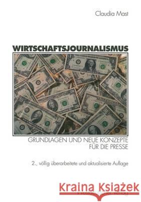 Wirtschaftsjournalismus: Grundlagen Und Neue Konzepte Für Die Presse Mast, Claudia 9783531334431