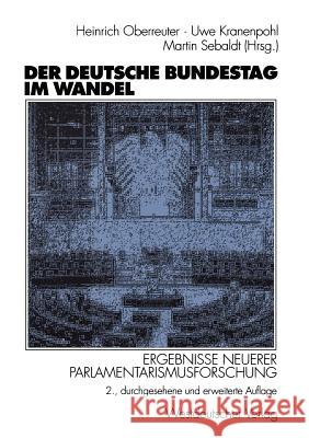 Der Deutsche Bundestag Im Wandel: Ergebnisse Neuerer Parlamentarismusforschung Oberreuter, Heinrich 9783531336848 Vs Verlag F R Sozialwissenschaften
