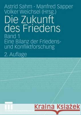 Die Zukunft Des Friedens: Band 1: Eine Bilanz Der Friedens- Und Konfliktforschung Sahm, Astrid 9783531337944 Vs Verlag Fur Sozialwissenschaften