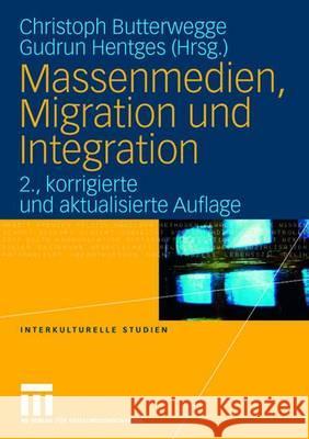 Massenmedien, Migration Und Integration: Herausforderungen Für Journalismus Und Politische Bildung Butterwegge, Christoph 9783531350479