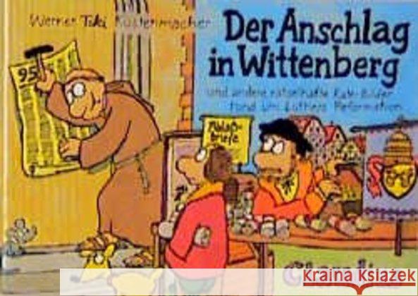 Der Anschlag in Wittenberg : Und andere rätselhafte Rate-Bilder rund um Luthers Reformation Küstenmacher, Werner 'Tiki'   9783532621882 Claudius