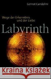 Labyrinth : Wege der Erkenntnis und der Liebe Candolini, Gernot   9783532623152 Claudius