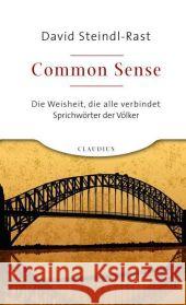 Common Sense : Die Weisheit, die alle verbindet - Sprichwörter der Völker Steindl-Rast, David   9783532623985