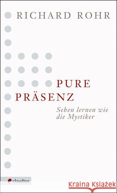 Pure Präsenz : Sehen lernen wie die Mystiker Rohr, Richard Ebert, Andreas  9783532624135 Claudius