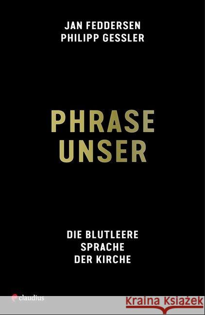 Phrase unser : Die blutleere Sprache der Kirche Gessler, Philipp; Feddersen, Jan 9783532628447