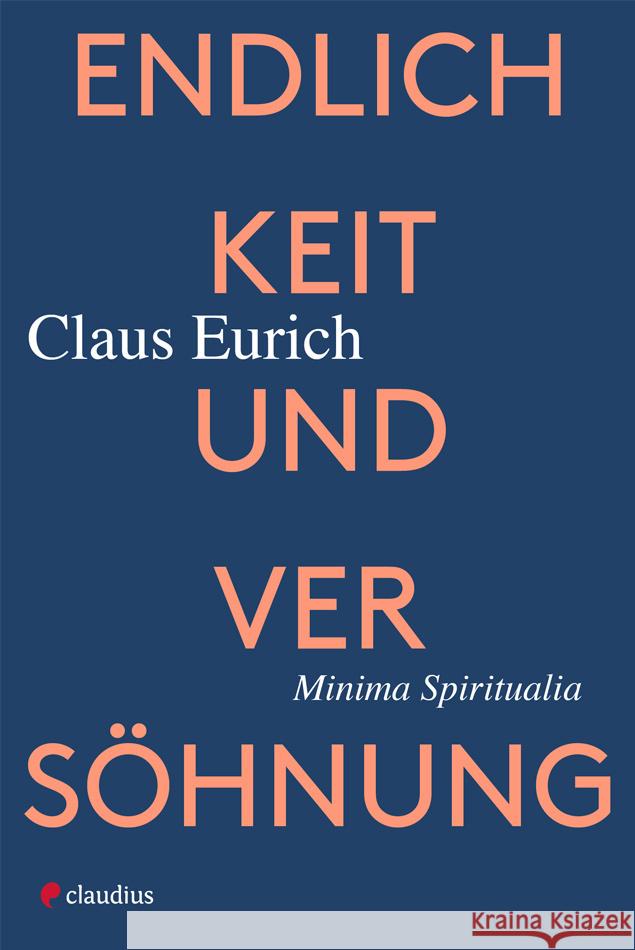 Endlichkeit und Versöhnung Eurich, Claus 9783532628737