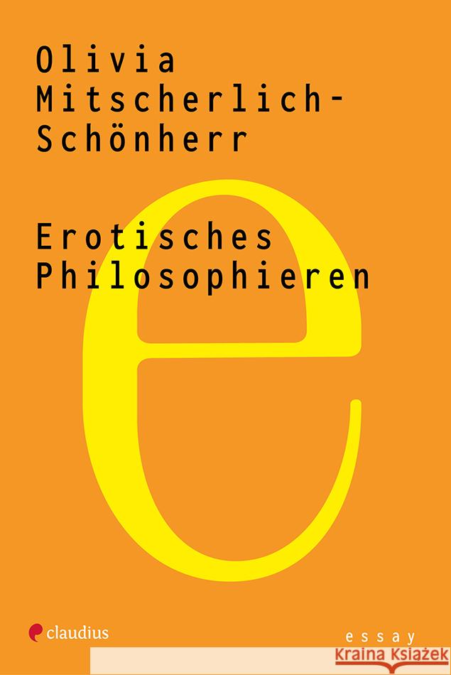 Erotisches Philosophieren Mitscherlich-Schönherr, Olivia 9783532628768