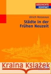 Städte in der Frühen Neuzeit Rosseaux, Ulrich 9783534166749 Wissenschaftliche Buchgesellschaft