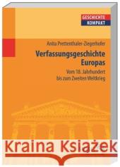 Verfassungsgeschichte Europas : Vom 18. Jahrhundert bis zum Zweiten Weltkrieg Prettenthaler-Ziegerhofer, Anita 9783534204847 Wissenschaftliche Buchgesellschaft