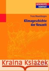 Klimageschichte der Neuzeit Mauelshagen, Franz   9783534210244 Wissenschaftliche Buchgesellschaft