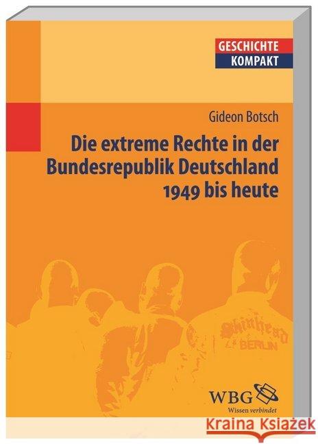 Die extreme Rechte in der Bundesrepublik Deutschland. 1949 bis heute Botsch, Gideon 9783534238323