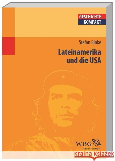 Lateinamerika und die USA : Eine Geschichte zwischen Räumen - von der Kolonialzeit bis heute Rinke, Stefan 9783534245512