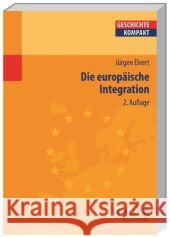 Die europäische Integration Elvert, Jürgen 9783534257263
