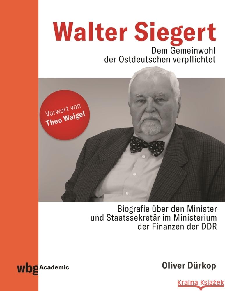 Walter Siegert. Dem Gemeinwohl der Ostdeutschen verpflichtet Dürkop, Oliver 9783534273867