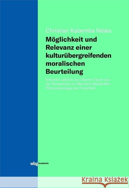 Möglichkeit und Relevanz einer kulturübergreifenden moralischen Beurteilung Kabemba Ndala, Christian 9783534401536 WBG Academic