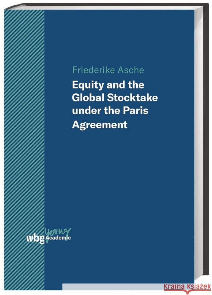 Equity and the Global Stocktake under the Paris Agreement Asche, Friedericke 9783534401956 WBG Academic