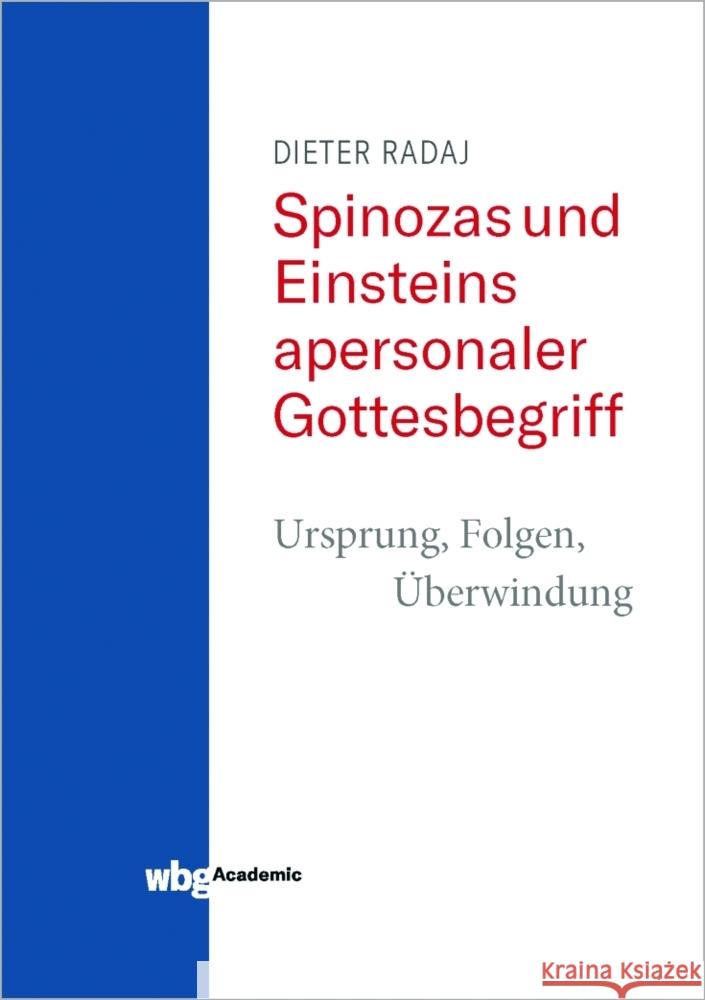 Spinozas und Einsteins apersonaler Gottesbegriff - Ursprung, Folgen, Überwindung Radaj, Dieter 9783534403097 WBG Academic