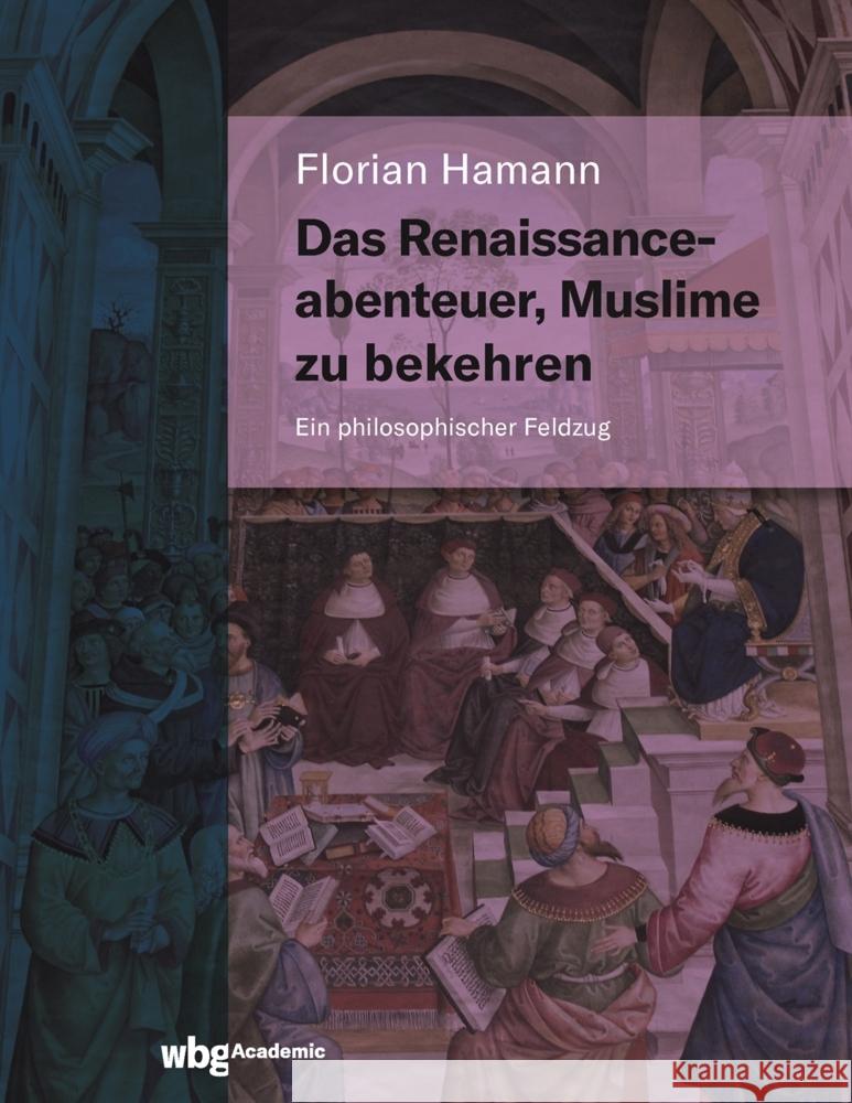 Das Renaissanceabenteuer, Muslime zu bekehren Hamann, Florian 9783534404599