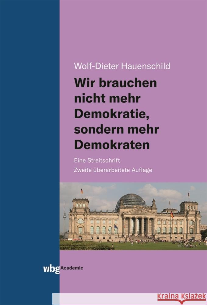 Wir brauchen nicht mehr Demokratie, sondern mehr Demokraten Hauenschild, Wolf-Dieter 9783534405046