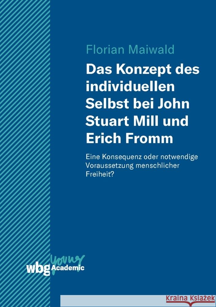 Das Konzept des individuellen Selbst bei John Stuart Mill und Erich Fromm Maiwald, Florian 9783534406098 WBG Academic